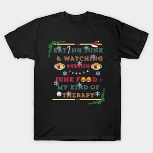 Eating junk and watching rubbish Junk food my kind of therapy in Christmas team T-Shirt